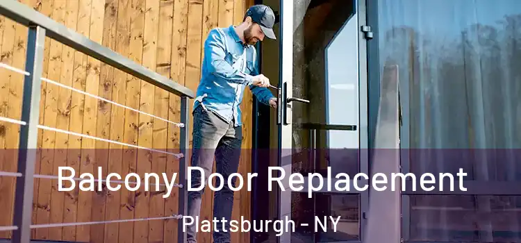  Balcony Door Replacement Plattsburgh - NY