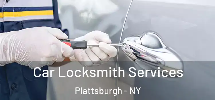 Car Locksmith Services Plattsburgh - NY