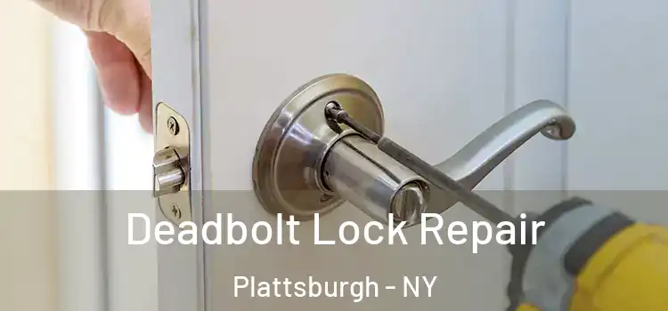 Deadbolt Lock Repair Plattsburgh - NY