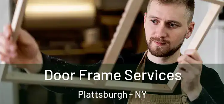 Door Frame Services Plattsburgh - NY