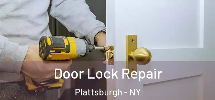 Door Lock Repair Plattsburgh - NY