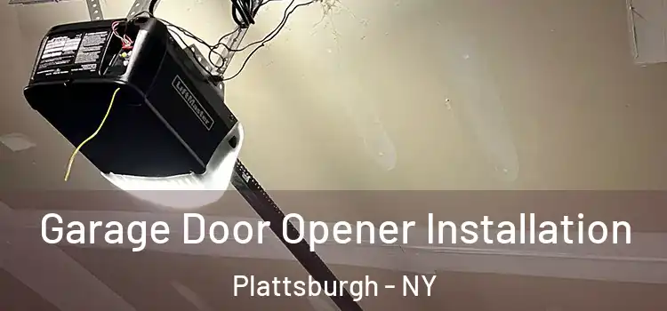  Garage Door Opener Installation Plattsburgh - NY