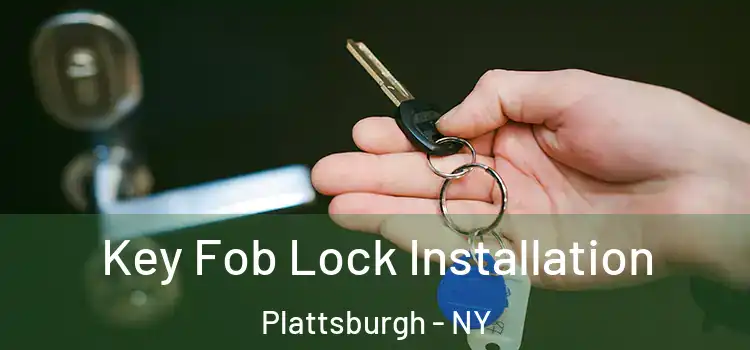 Key Fob Lock Installation Plattsburgh - NY