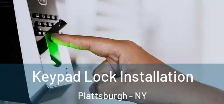 Keypad Lock Installation Plattsburgh - NY