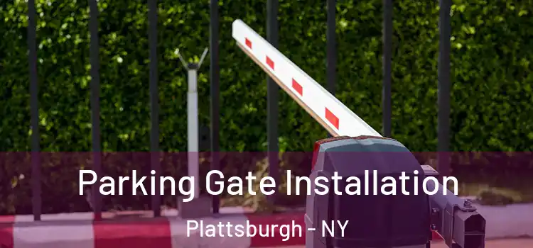  Parking Gate Installation Plattsburgh - NY