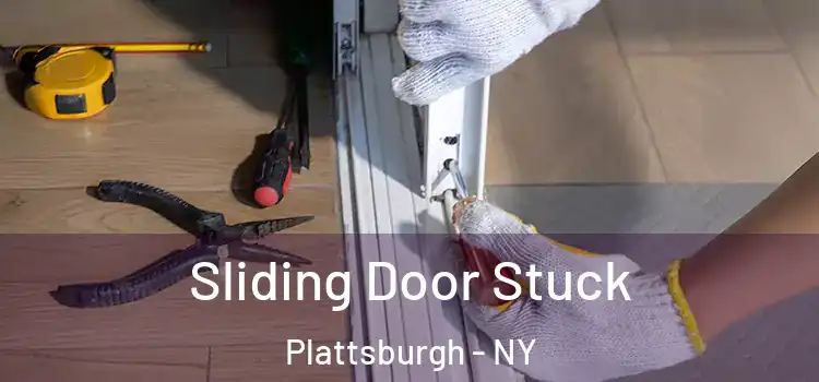  Sliding Door Stuck Plattsburgh - NY