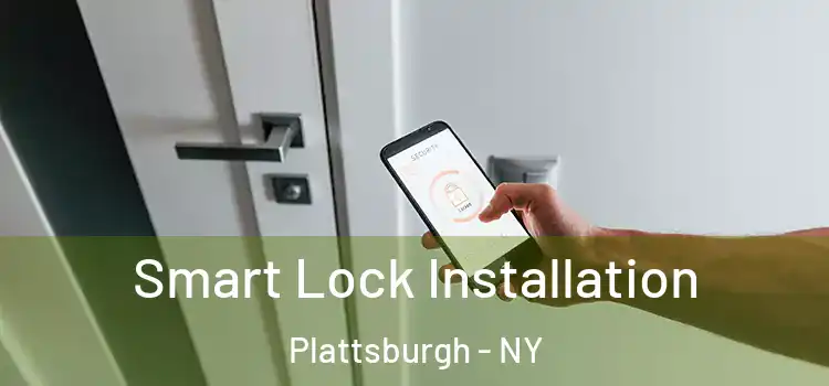 Smart Lock Installation Plattsburgh - NY